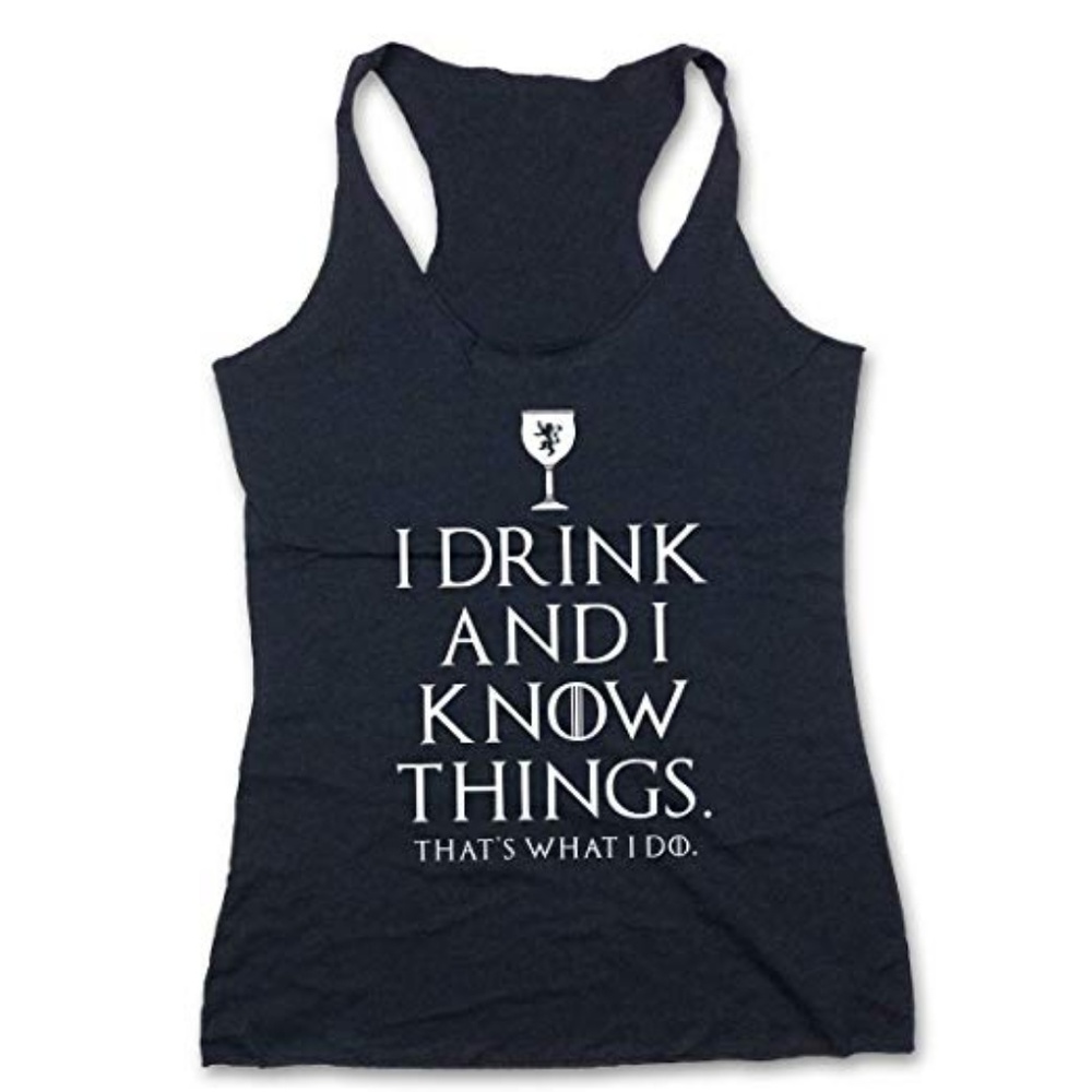 I Drink And I Know Things Women's Tank Top